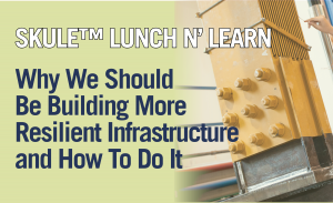 Why We Should Be Building More Resilient Infrastructure and How To Do It